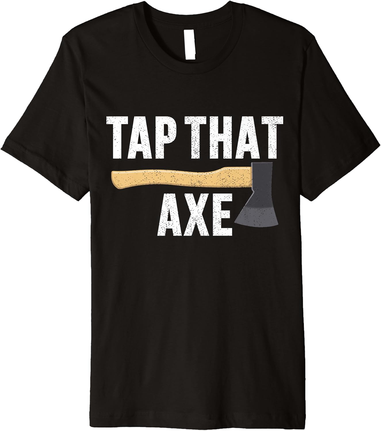 Axe Throwing Funny Tap That Axe Gift for Hatchet Thrower